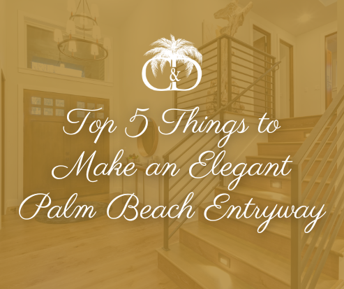 Top 5 Things to Make an Elegant Palm Beach Entryway