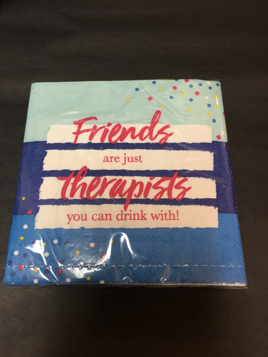 FRIENDS ARE JUST THERAPISTS YOU CAN DRINK WITH COCKTAIL NAPKINS